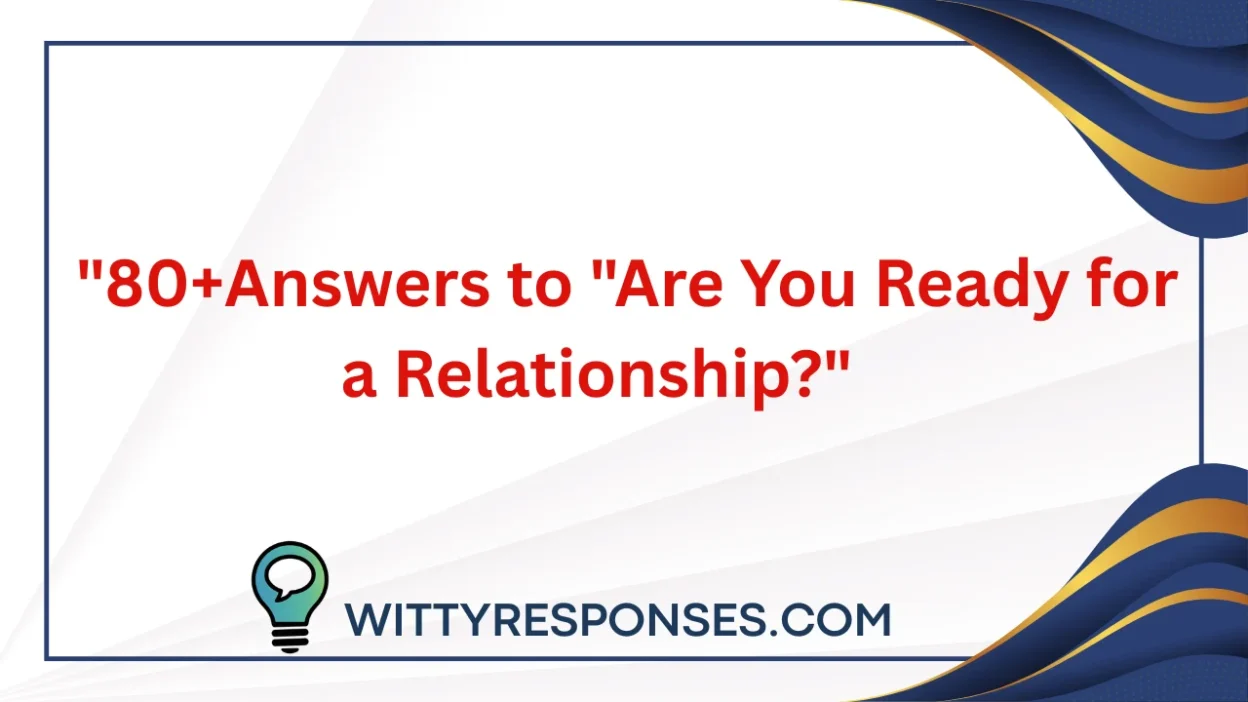 Answers to "Are You Ready for a Relationship?"