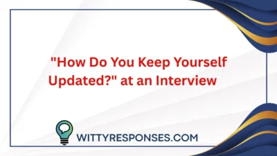 "How Do You Keep Yourself Updated?" at an Interview