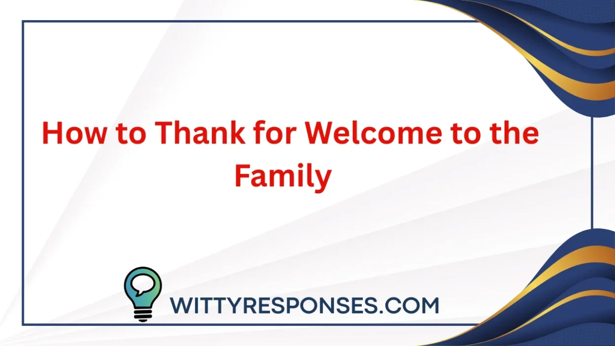 How to Thank for Welcome to the Family