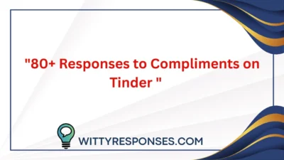 80+ Responses to Compliments on Tinder