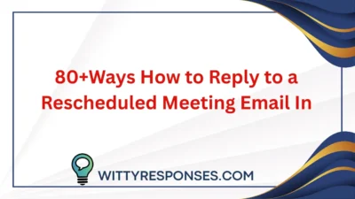 Ways How to Reply to a Rescheduled Meeting Email In
