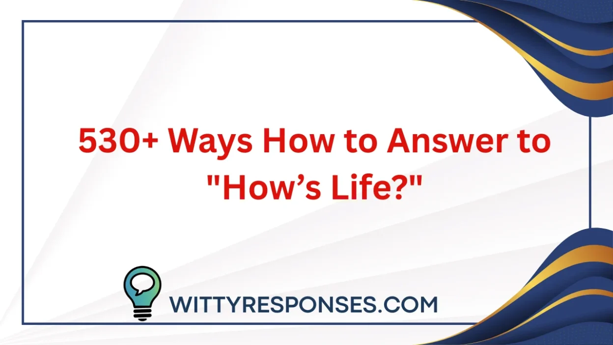 How to Answer to "How’s Life?"