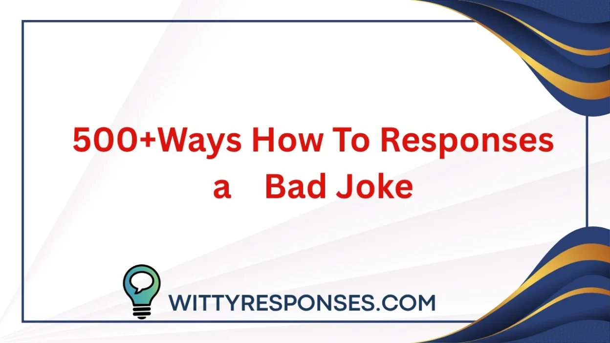 How To Responses a Bad Joke