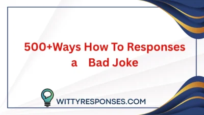 How To Responses a Bad Joke