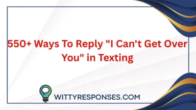 I Can't Get Over You" in Texting