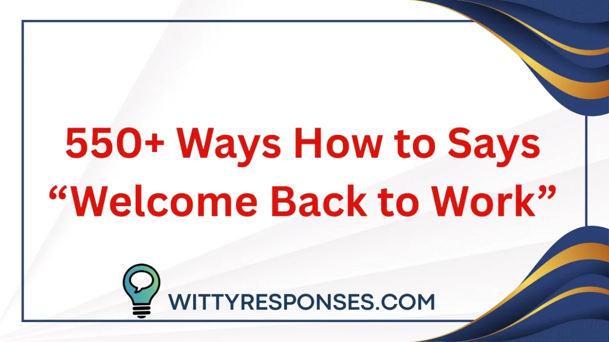 550+ Ways How to Says “Welcome Back to Work”