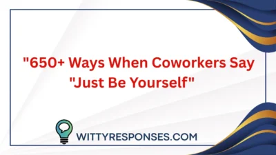 When Coworkers Say "Just Be Yourself