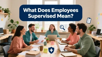 what does employees supervised mean